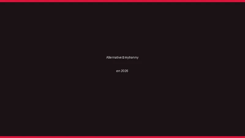 Alternative à MyTranny en 2026